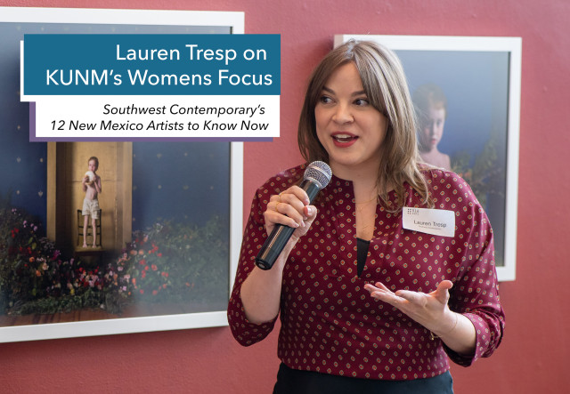 Lauren Tresp on KUNM’s Womens Focus - Southwest Contemporary’s 12 New Mexico Artists to Know Now exhibition image